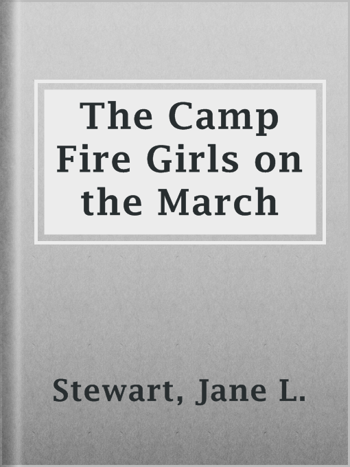 Title details for The Camp Fire Girls on the March by Jane L. Stewart - Available